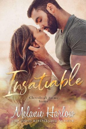 [Cloverleigh Farms 03] • Insatiable · A Cloverleigh Farms Standalone